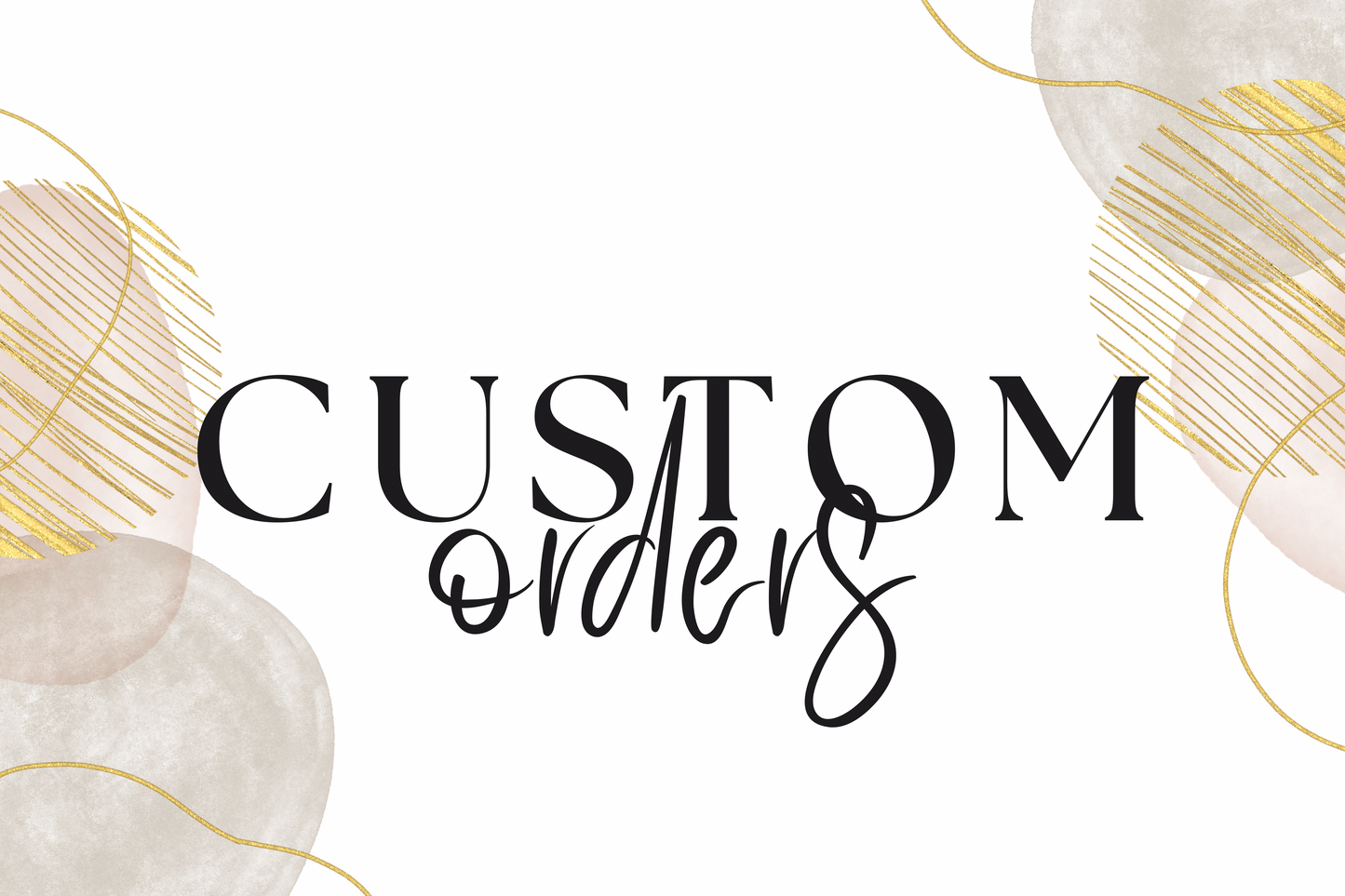 Custom Orders